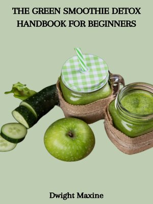 cover image of THE GREEN SMOOTHIE DETOX HANDBOOK FOR BEGINNERS